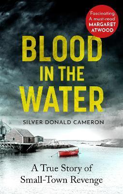 Blood in the Water : A true story of small-town revenge                                                                                               <br><span class="capt-avtor"> By:Cameron, Silver Donald                            </span><br><span class="capt-pari"> Eur:9,74 Мкд:599</span>